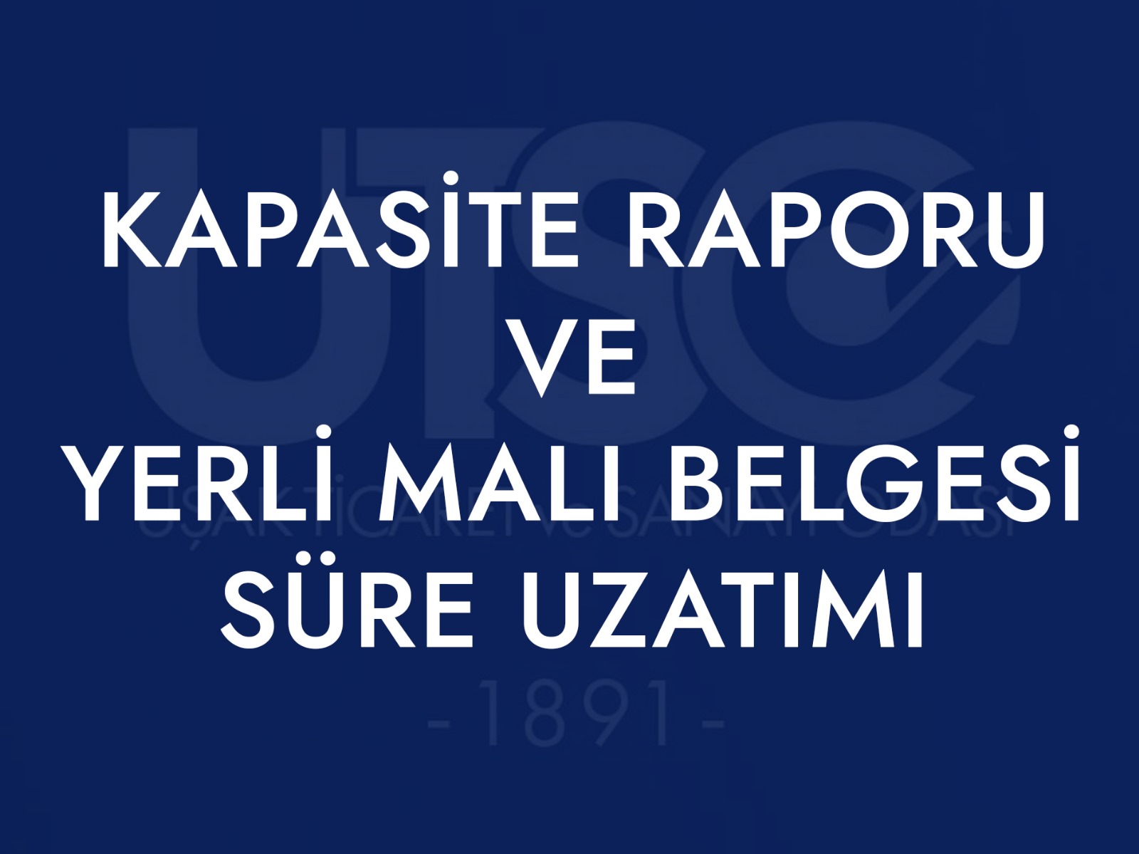 KAPASİTE RAPORU VE YERLİ MALI BELGESİ  SÜRE UZATIMI 